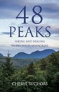 48 Peaks: Hiking and Healing in the White Mountains